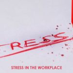 Stress In The Workplace